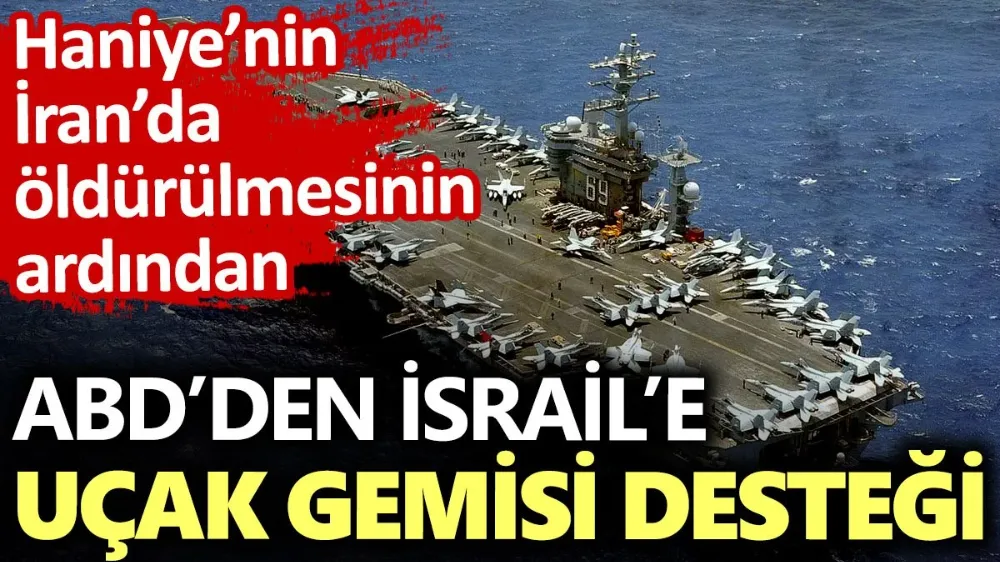 ABD’den İsrail’e uçak gemisi desteği