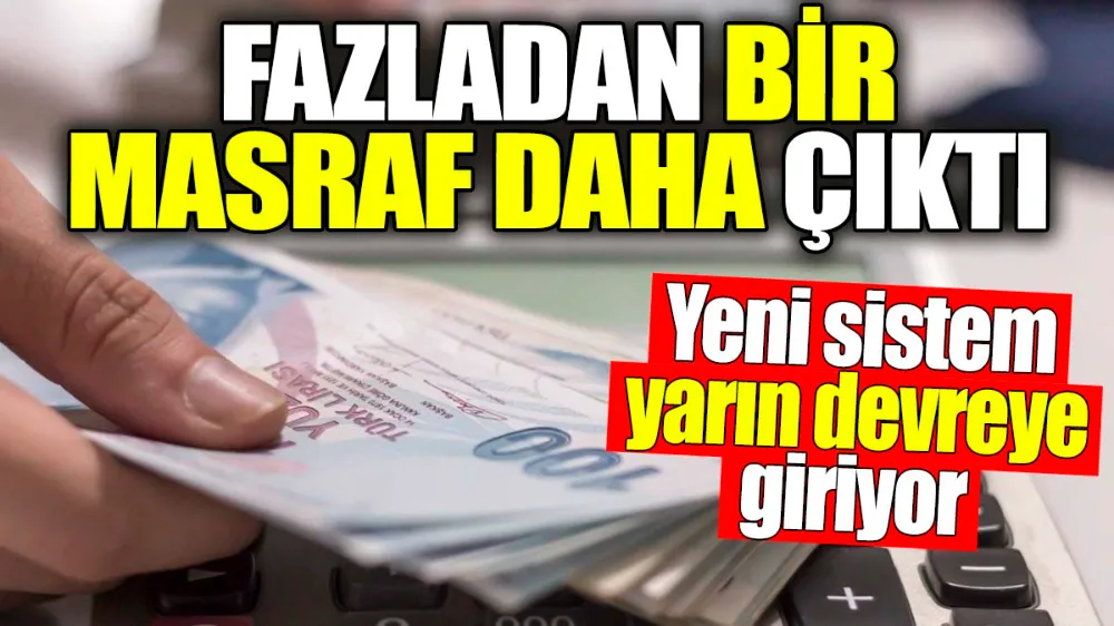 Fazladan bir masraf daha çıktı !