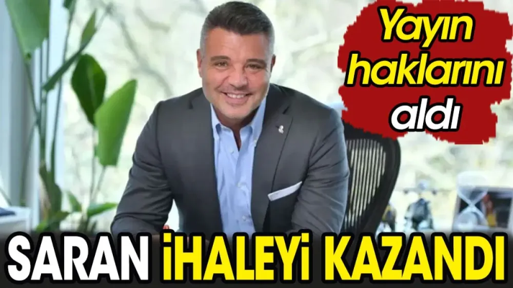 Sadettin Saran ihaleyi kazandı. Yayın haklarını aldı