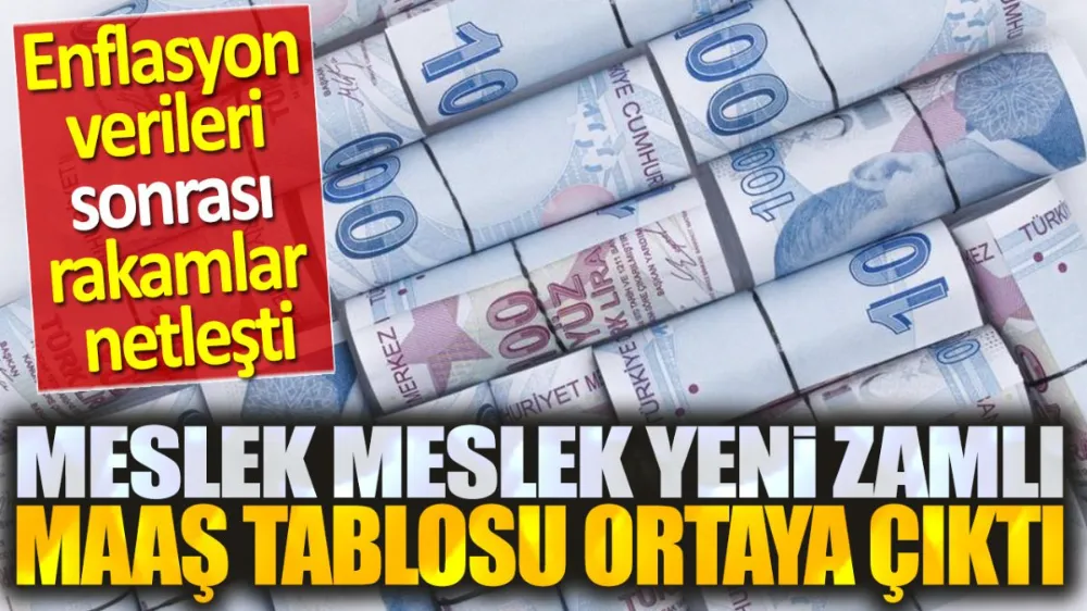 Meslek meslek yeni zamlı maaş tablosu ortaya çıktı!