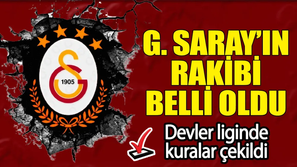 Galatasaray’ın Şampiyonlar Ligi play-off turundaki rakibi belli oldu