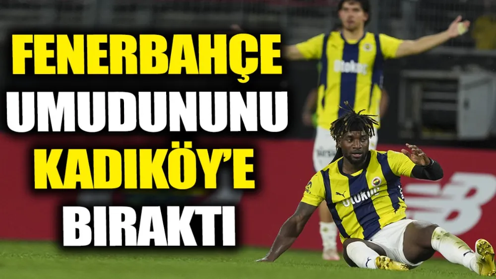 Fenerbahçe umudunu Kadıköy