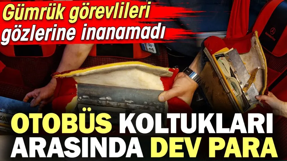 Otobüs koltuklarının arasında dev para! 