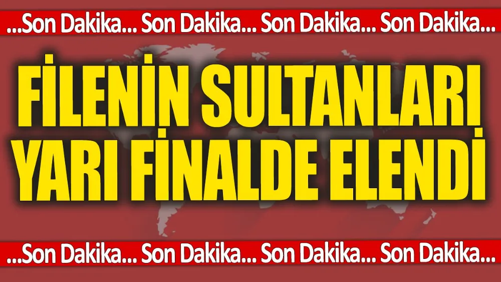 Filenin Sultanları yarı finalde elendi