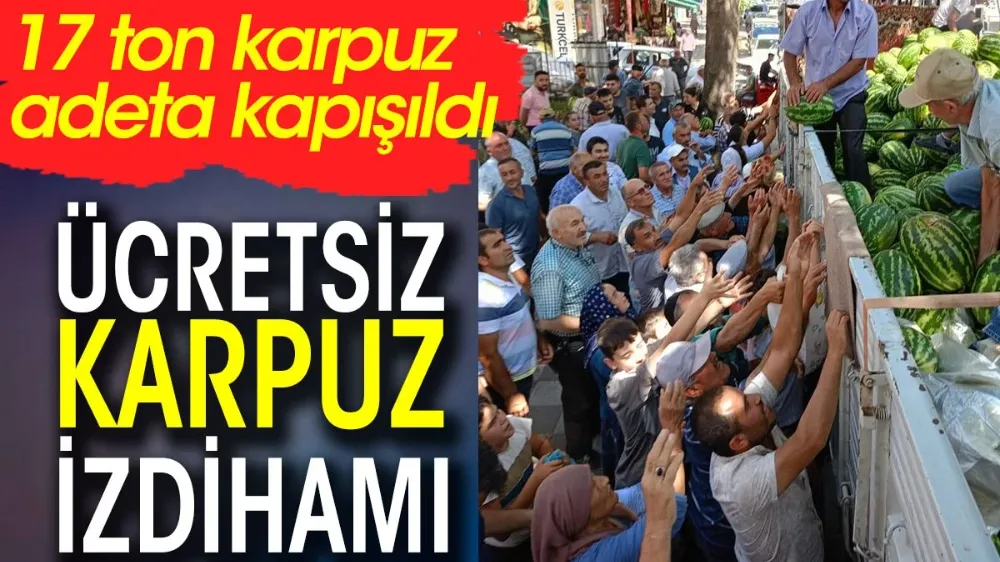 Ücretsiz karpuz izdihamı