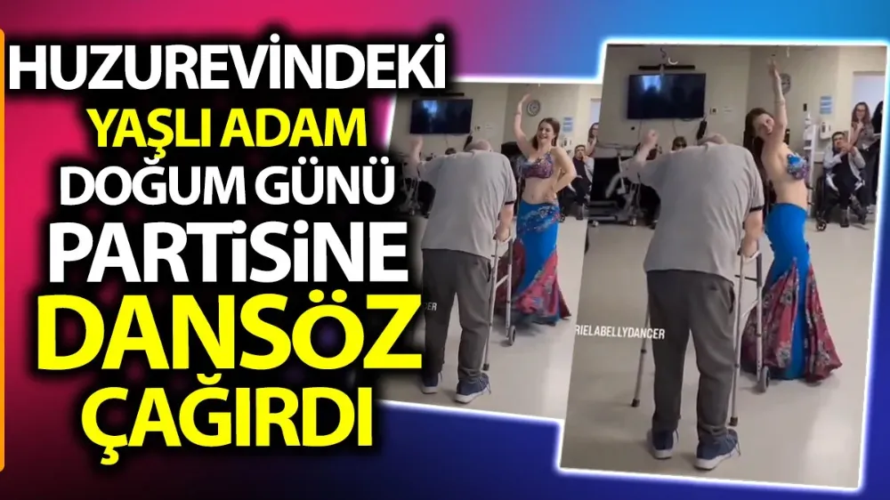 Huzurevinde Dansözlü Doğum Günü Partisi