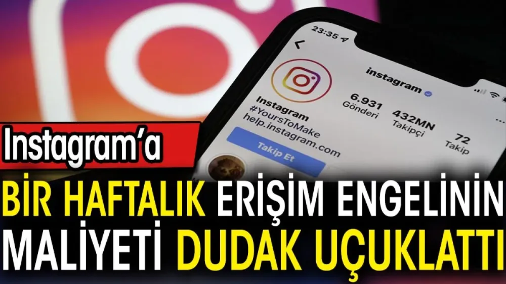 Instagram Yasağının Maliyeti Dudak Uçuklattı