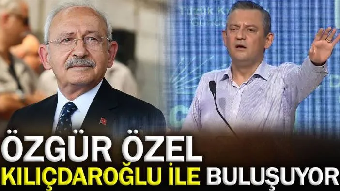 Özgür Özel Kılıçdaroğlu ile buluşuyor