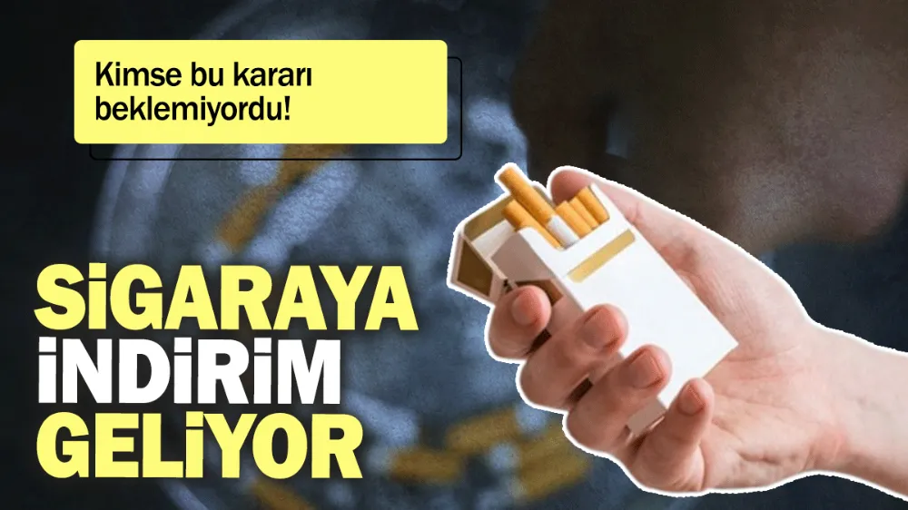 Sigaraya indirim geliyor: Kimse bu kararı beklemiyordu