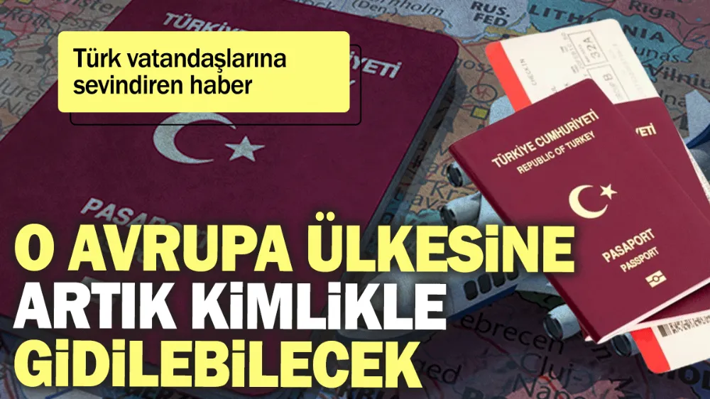 O Avrupa ülkesine artık kimlikle gidilebilecek