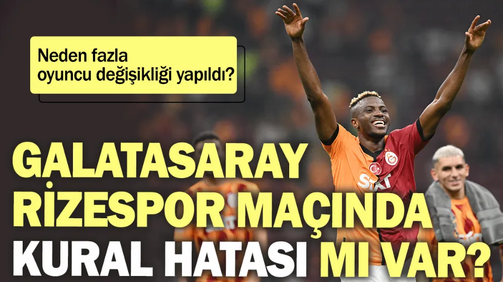 Galatasaray-Rizespor maçında kural hatası mı var? 