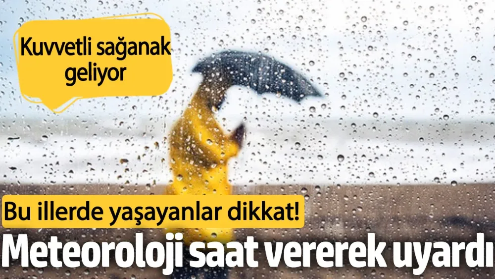 Meteoroloji saat vererek uyardı! 