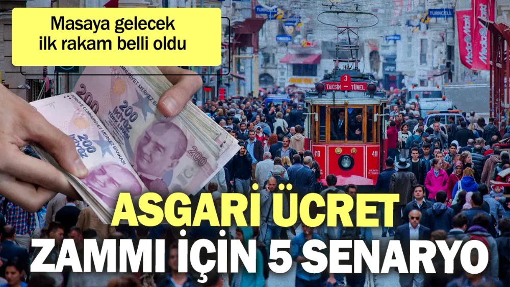 Asgari ücret zammı için 5 senaryo: Masaya gelecek ilk rakam belli oldu