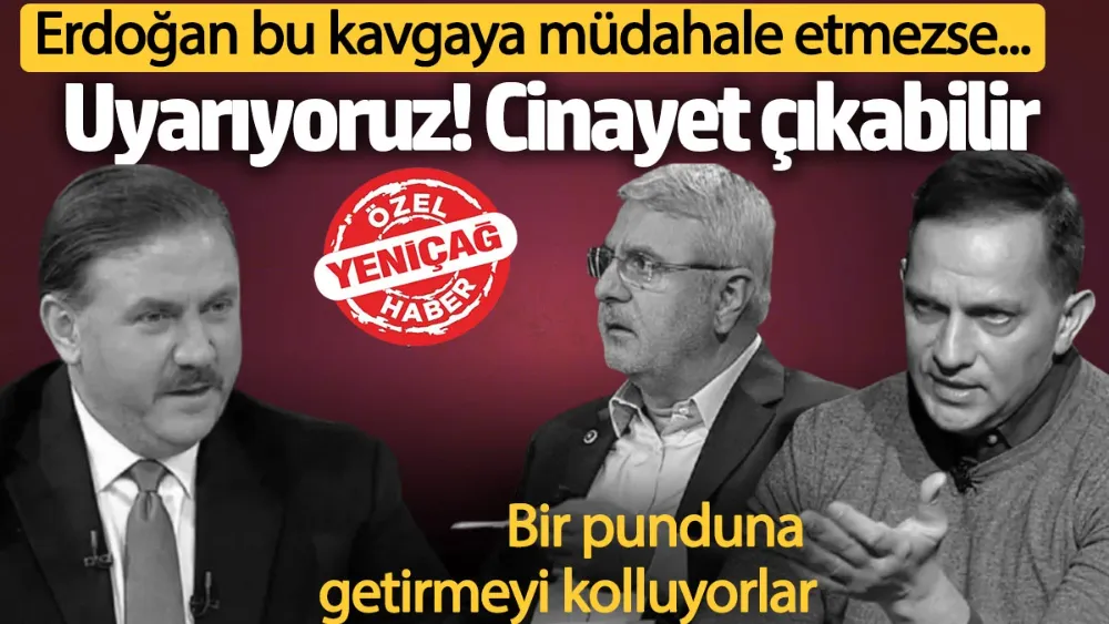 Erdoğan, Yiğit Bulut, Metiner ve Birinci kavgasına müdahale etmezse cinayet çıkabilir