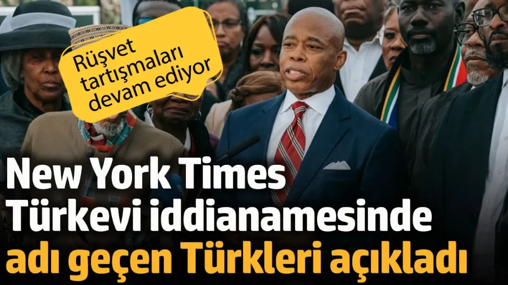 New York Times Türkevi iddianamesinde adı geçen Türkleri açıkladı