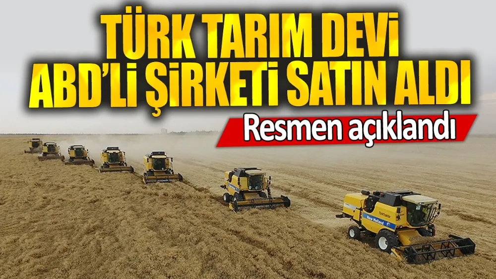 Türk tarım devi ABD’li şirketi satın aldı