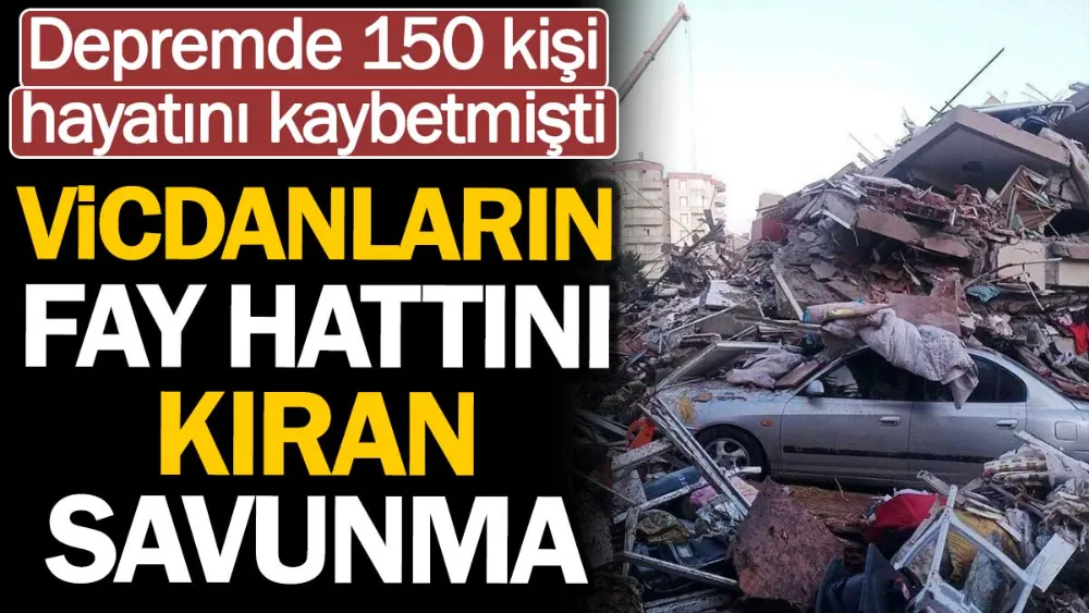 Vicdanların fay hattını kıran savunma !