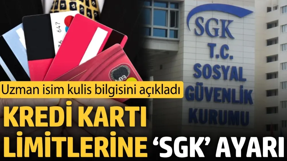 Kredi kartı limitlerine ‘SGK’ ayarı! 