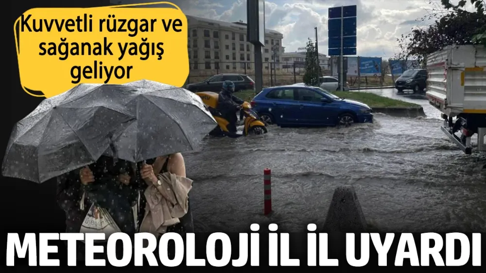 Meteoroloji il il uyardı! Kuvvetli rüzgar ve sağanak yağış geliyor