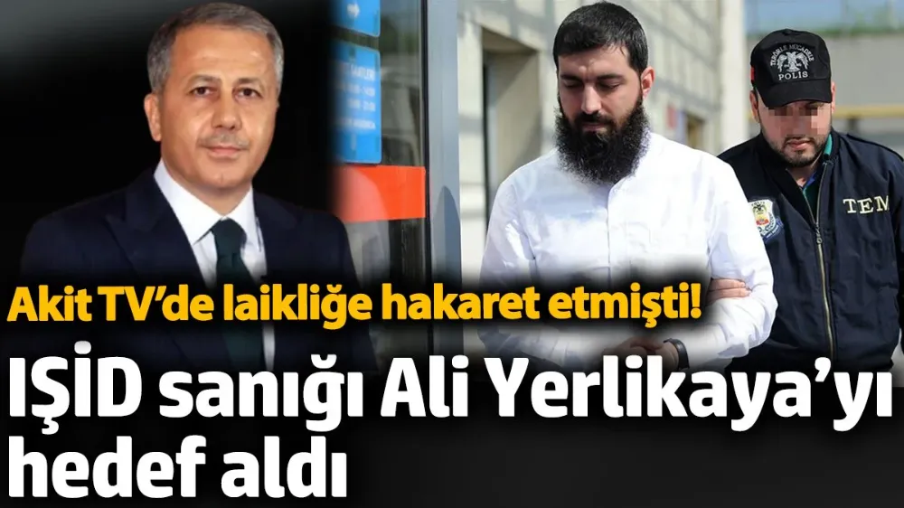 IŞİD sanığı Ali Yerlikaya’yı hedef aldı