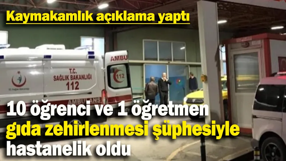 10 öğrenci ve 1 öğretmen gıda zehirlenmesi şüphesiyle hastanelik oldu