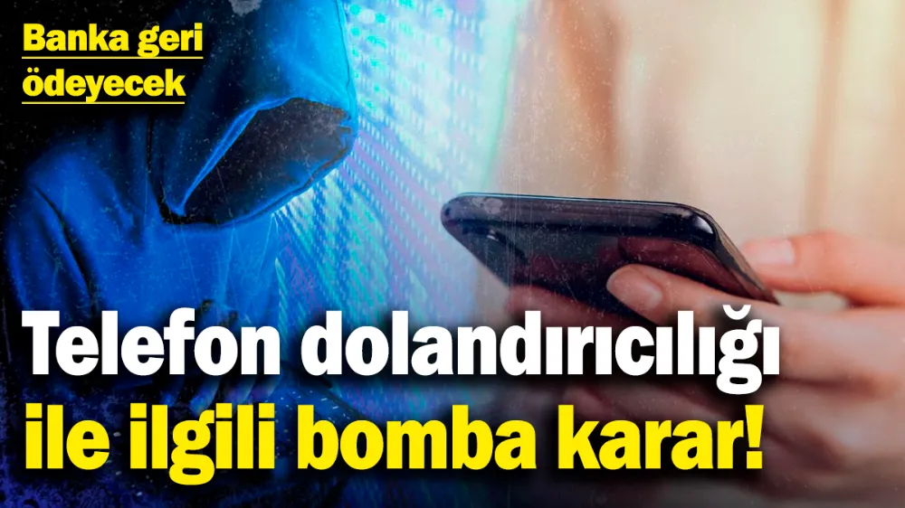 Telefon dolandırıcılığı ile ilgili bomba karar! 