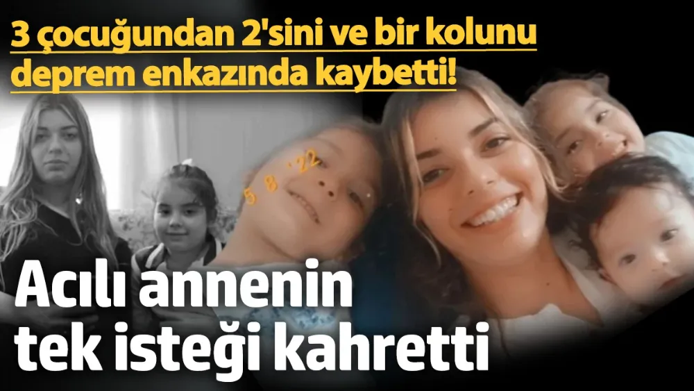 Acılı annenin tek isteği kahretti