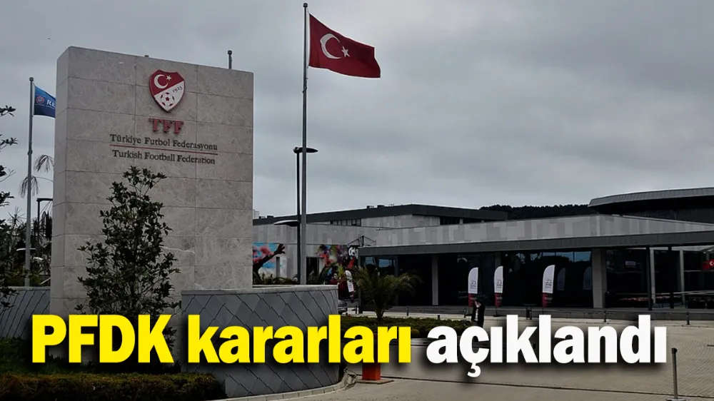 PFDK kararları açıklandı