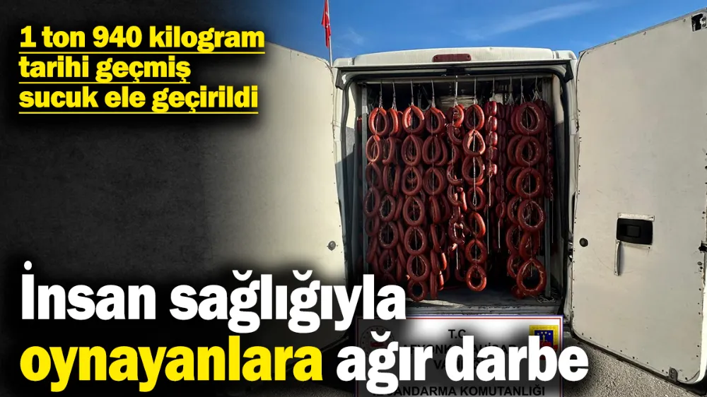 1 ton 940 kilogram tarihi geçmiş sucuk ele geçirildi