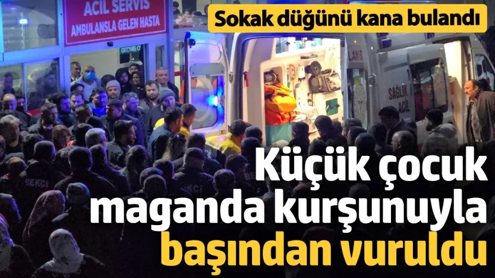 Küçük çocuk maganda kurşunuyla başından vuruldu