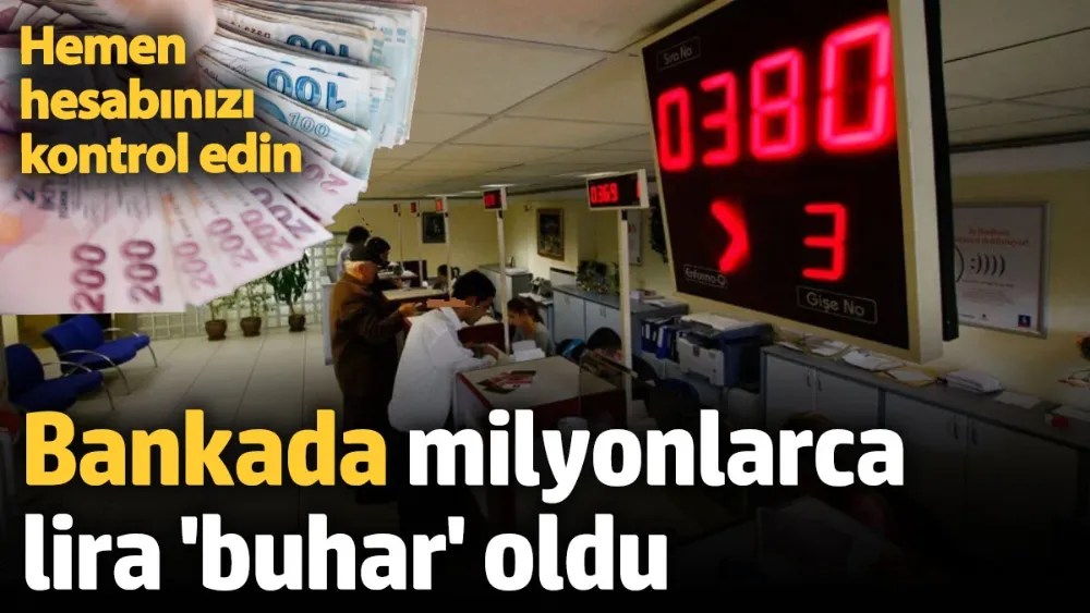 Bankada milyonlarca lira 