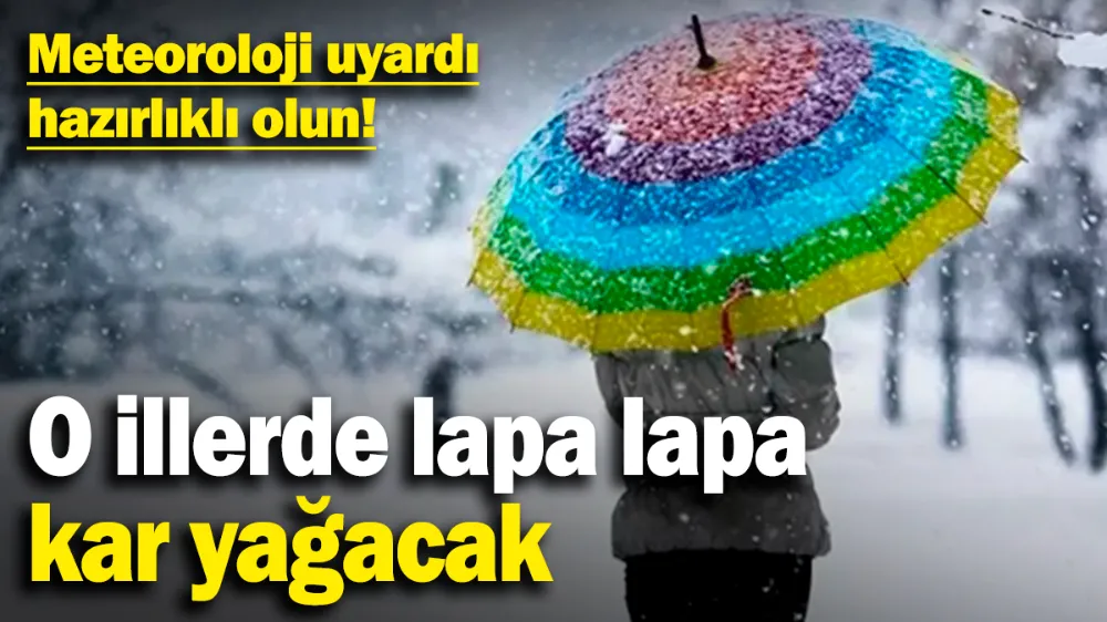 Meteoroloji uyardı, hazırlıklı olun! 