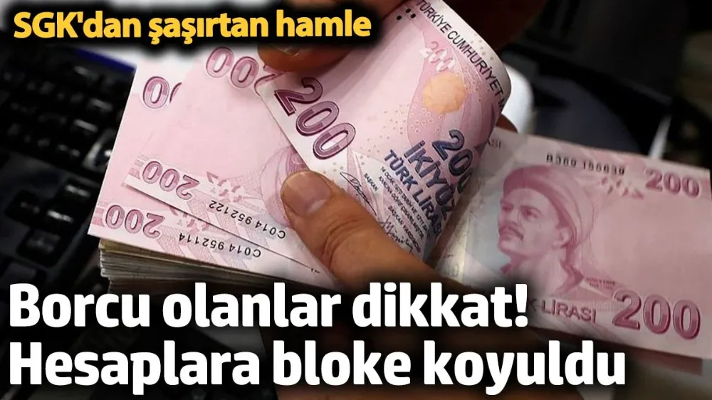 SGK banka hesaplarına bloke koydu