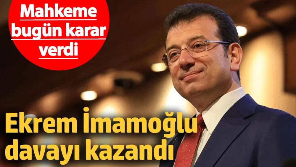 İmamoğlu davayı kazandı