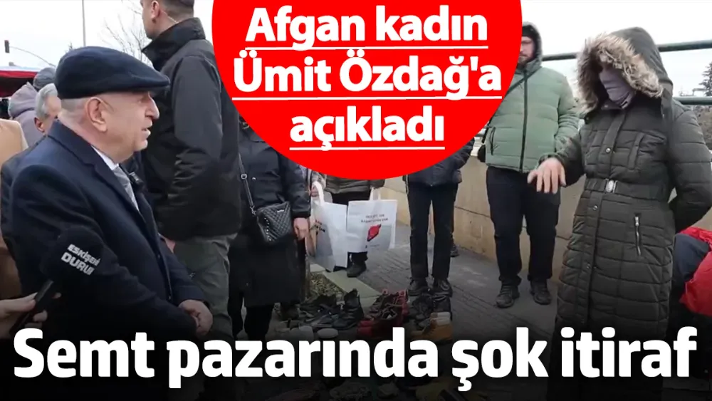 Semt pazarında şok itiraf: Afgan kadın Ümit Özdağ