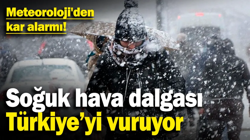 Meteoroloji’den kar alarmı! 