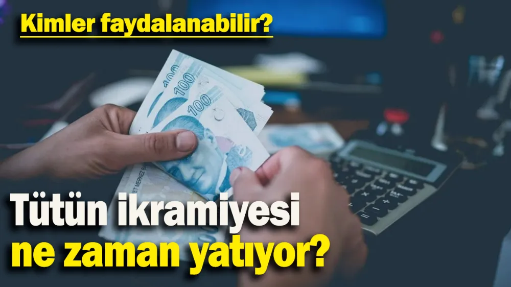 Tütün ikramiyesi ne zaman yatıyor?