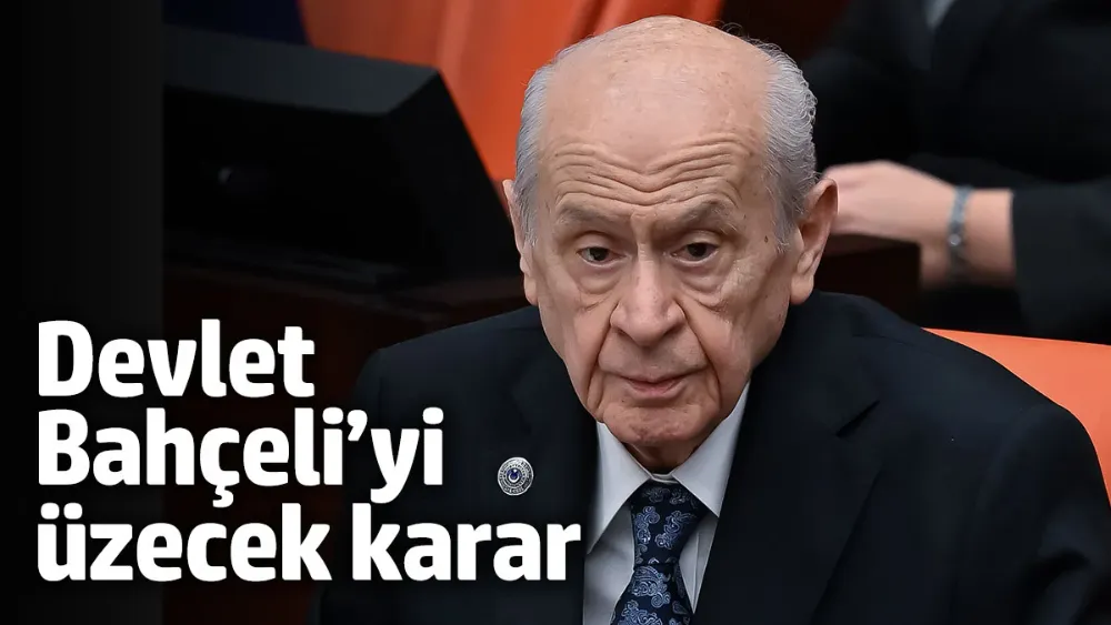 Devlet Bahçeli’yi üzecek karar