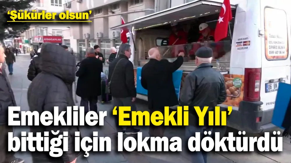 Emekliler ‘Emekli Yılı’nın bitmesini lokma dökerek kutladı