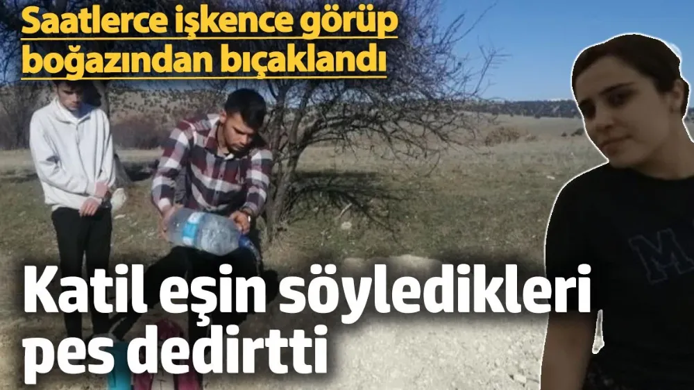 Saatlerce işkence görüp boğazından bıçaklandı! 