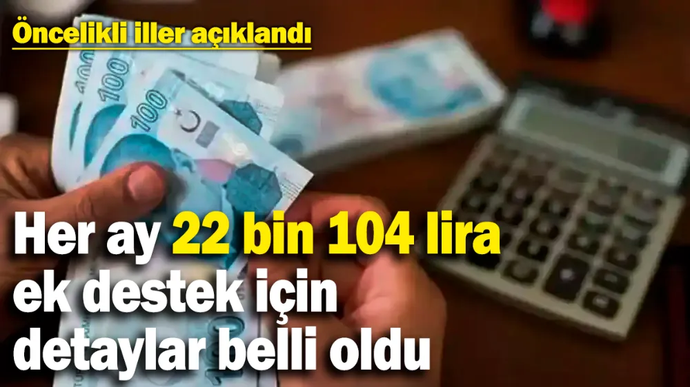 Her ay 22 bin 104 lira ek destek için detaylar belli oldu! 