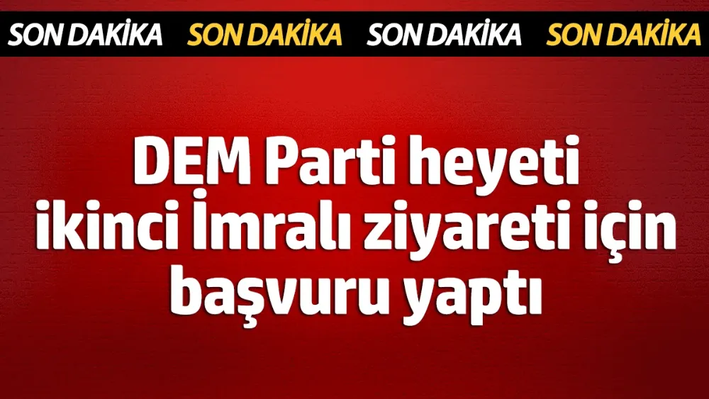 DEM Parti heyeti ikinci İmralı ziyareti için başvuru yaptı