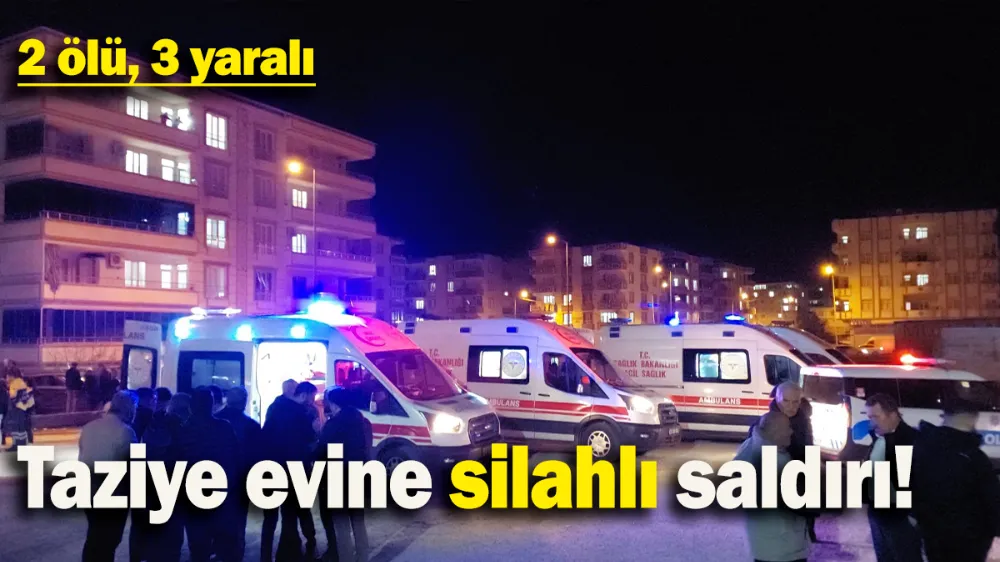 Taziye evine silahlı saldırı: 2 ölü, 3 yaralı