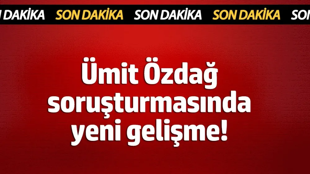 Ümit Özdağ soruşturmasında yeni gelişme!