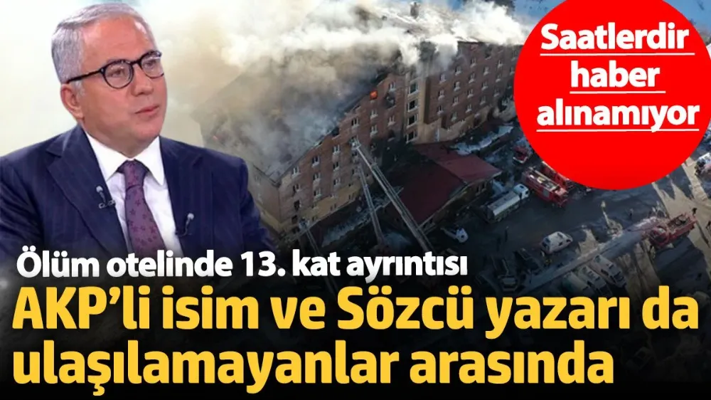 AKP’li isim ve Sözcü yazarı da ulaşılamayanlar arasında