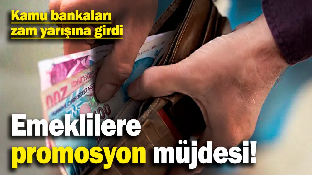 Emeklilere promosyon müjdesi! 