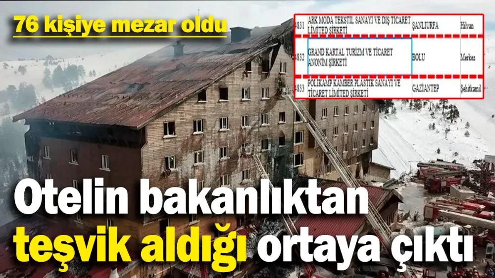 76 kişiye mezar olan otelin bakanlıktan teşvik aldığı ortaya çıktı