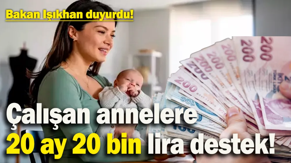 Bakan Işıkhan’dan çalışan annelere müjde! 