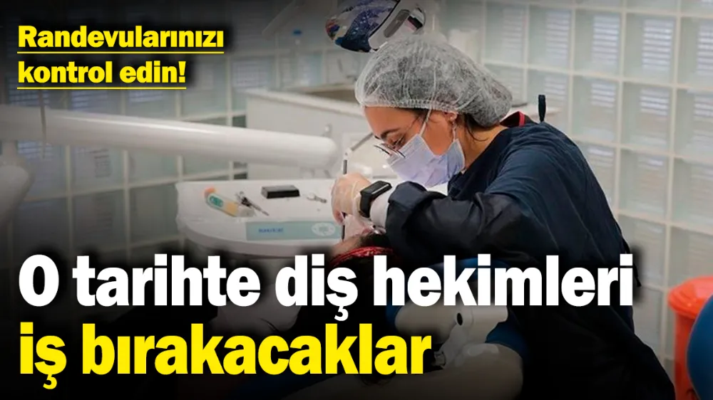 O tarihte diş hekimleri iş bırakacaklar