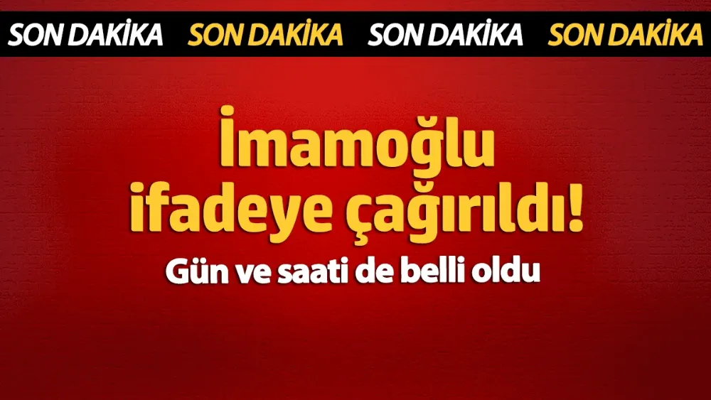 İmamoğlu ifadeye çağrıldı! 